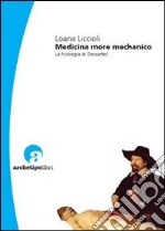 Medicina more mechanico. La fisiologia di Descartes. E-book. Formato EPUB ebook