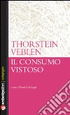 Il consumo vistoso. E-book. Formato EPUB ebook di Thorstein Veblen