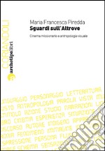 Sguardi sull'altrove. Cinema missionario e antropologia visuale. E-book. Formato PDF ebook