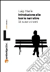 Introduzione alle teorie narrative: Gli autori e i testi. E-book. Formato PDF ebook di Marfé Luigi