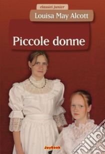 Piccole donne. E-book. Formato EPUB ebook di Louisa May Alcott