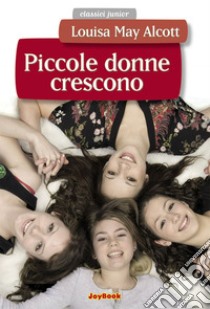 Piccole donne crescono. E-book. Formato EPUB ebook di Louisa May Alcott