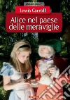 Alice nel paese delle meraviglie. E-book. Formato EPUB ebook