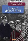 I ragazzi della via Pal. E-book. Formato EPUB ebook