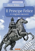 Il principe felice e i migliori racconti. E-book. Formato PDF ebook