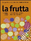 La frutta - Le guide pratiche del Gambero Rosso: Confetture, Frullati, Cocktail - I consigli del barman Massimo D'Addezio. E-book. Formato EPUB ebook