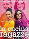 La Cucina delle Ragazze. E-book. Formato EPUB ebook di Sara Bonamini