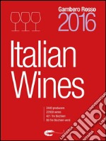 Italian Wines 2016: Italian Wines 2016 is the English-language version of Gambero Rosso's Vini d'Italia 2016. E-book. Formato EPUB ebook