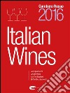 Italian Wines 2016: Italian Wines 2016 is the English-language version of Gambero Rosso's Vini d'Italia 2016. E-book. Formato EPUB ebook
