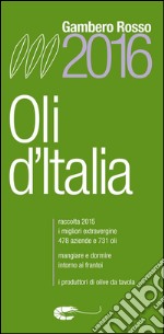 Oli d'Italia 2016: I migliori oli extravergini italiani 100%. E-book. Formato PDF