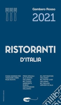 Ristoranti d'Italia 2021 del Gambero Rosso. E-book. Formato EPUB ebook di AA. VV.