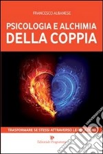 Psicologia e alchimia della coppia: Trasformare se stessi attraverso le relazioni. E-book. Formato EPUB ebook