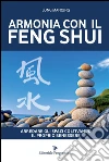 Armonia con il Feng Shui: Arredare gli spazi coltivando il proprio benessere. E-book. Formato EPUB ebook di Long Manqing