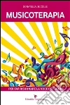 Musicoterapia per far risuonare la voce del cuore. E-book. Formato EPUB ebook di Donatella De Colle