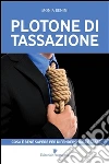 Plotone di tassazione. Cosa è bene sapere per difendersi dalla tasse. E-book. Formato EPUB ebook di Monia Benini