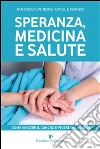 Speranza, medicina e salute. Come vincere il cancro e vivere più a lungo. E-book. Formato EPUB ebook di Francisco Contreras