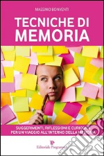 Tecniche di memoria. Suggerimenti, riflessioni e curiosità per un viaggio all'interno della memoria. E-book. Formato EPUB ebook