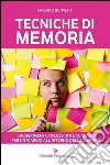 Tecniche di memoria. Suggerimenti, riflessioni e curiosità per un viaggio all'interno della memoria. E-book. Formato EPUB ebook