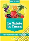 La salute in tasca vol. 1: Rapporto tra cibo, stile di vita e salute. E-book. Formato EPUB ebook