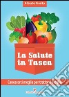 La salute in tasca vol. 2: Conoscerci meglio per trattarci meglio. E-book. Formato EPUB ebook di Alberto Fiorito