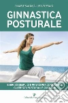 Ginnastica Posturale: Esercizi semplici e pratici per correggere gli errori posturali più comuni. E-book. Formato EPUB ebook di Daniele Santagà