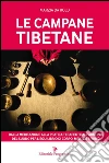 Le campane tibetane. Dalla meditazione alla pratica terapeutica: l'armonia del suono per l'equilibrio di corpo, mente e spirito. E-book. Formato EPUB ebook di Marzia Da Rold