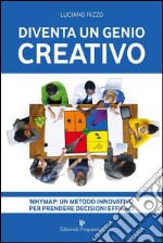 Diventa un genio creativo: Whymap: un metodo innovativo per prendere decisioni efficaci. E-book. Formato EPUB ebook