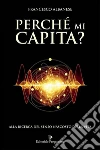 Perché mi Capita? : Alla ricerca del senso nascosto della vita. E-book. Formato EPUB ebook di Francesco Albanese