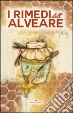 I rimedi dell'alveare. E-book. Formato EPUB ebook