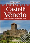 I Castelli del Veneto: Guida nella storia e nell’arte. E-book. Formato EPUB ebook di Maria Beatrice Autizi