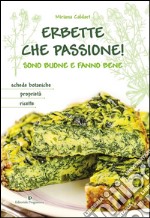 Erbette che passione! Sono buone e fanno bene. E-book. Formato EPUB ebook