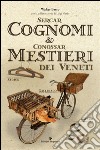 Sercar cognomi & conossar mestieri dei veneti. E-book. Formato EPUB ebook