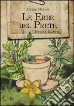 Le Erbe del Prete: Infusi e decotti. E-book. Formato EPUB ebook