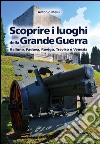 Scoprire i luoghi della Grande Guerra: Belluno, Padova, Rovigo, Treviso e Venezia. E-book. Formato EPUB ebook