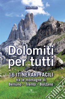 Dolomiti per tutti. E-book. Formato EPUB ebook di Ennio Poletti