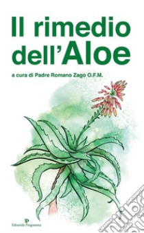 Il rimedio dell'aloe. E-book. Formato EPUB ebook di Padre Romano Zago