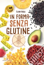 In forma senza glutine. E-book. Formato EPUB ebook