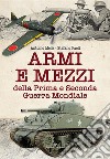 Armi e mezzi della prima e seconda guerra mondiale. E-book. Formato EPUB ebook