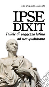 Ipse dixit. E-book. Formato EPUB ebook di Gian Domenico Mazzocato