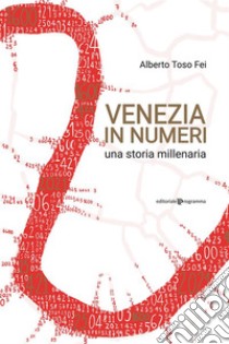 Venezia in numeri. E-book. Formato EPUB ebook di Alberto Toso Fei