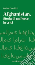 Afhanistan. Storia di un paese in crisi. E-book. Formato EPUB ebook