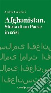 Afhanistan. Storia di un paese in crisi. E-book. Formato EPUB ebook