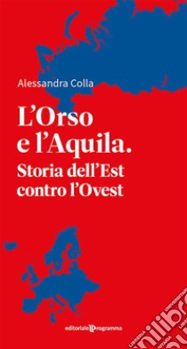 L'orso e l'aquila. E-book. Formato EPUB ebook di Alessandra Colla