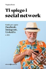 Ti spiego i social network. E-book. Formato EPUB ebook