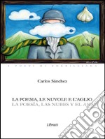 La poesia, le nuvole e l'aglio. E-book. Formato EPUB ebook