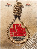 C'era una volta il deserto. Parole e racconti della traversata di una vita. E-book. Formato EPUB