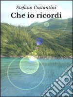 Che io ricordi. E-book. Formato EPUB ebook