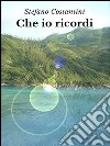 Che io ricordi. E-book. Formato EPUB ebook