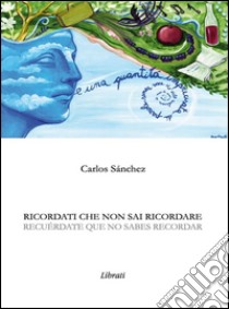 Recuérdate que non sabes recordar. E-book. Formato EPUB ebook di Carlos Sánchez