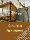 Fiori spezzati. E-book. Formato EPUB ebook